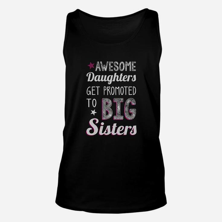 Big Sister Awesome Daughters Get Promoted To Big Sisters Unisex Tank Top