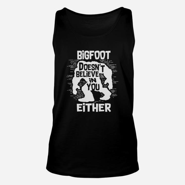 Bigfoot Does Not Believe In You Either Tshirt Unisex Tank Top