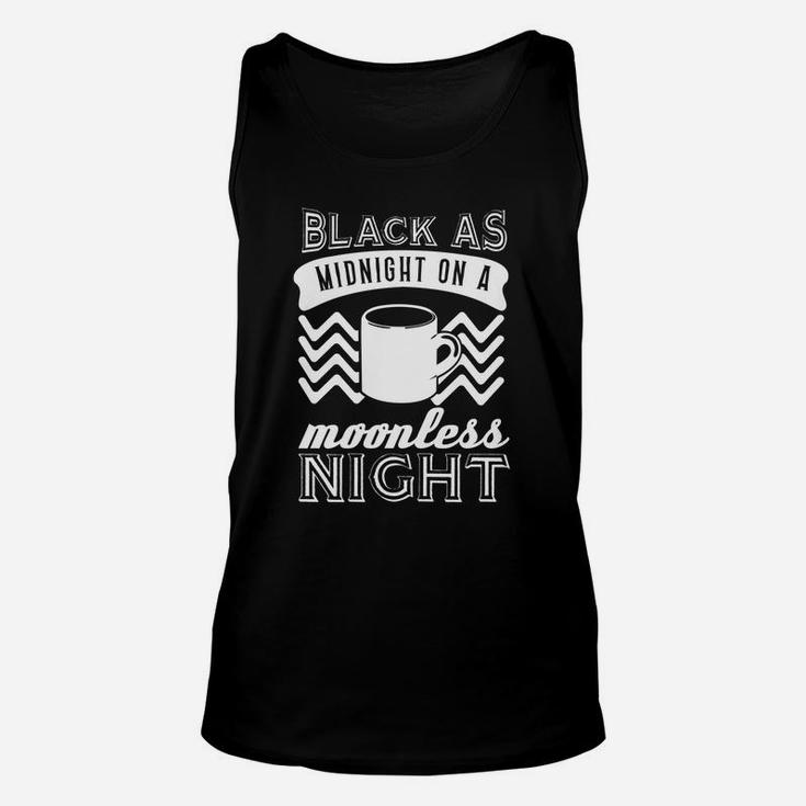Black As Midnight On A Moonless Night Shirt - Great Birthday Gifts Christmas Gifts Unisex Tank Top
