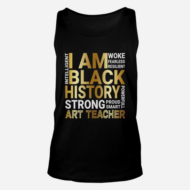 Black History Month Strong And Smart Art Teacher Proud Black Funny Job Title Unisex Tank Top