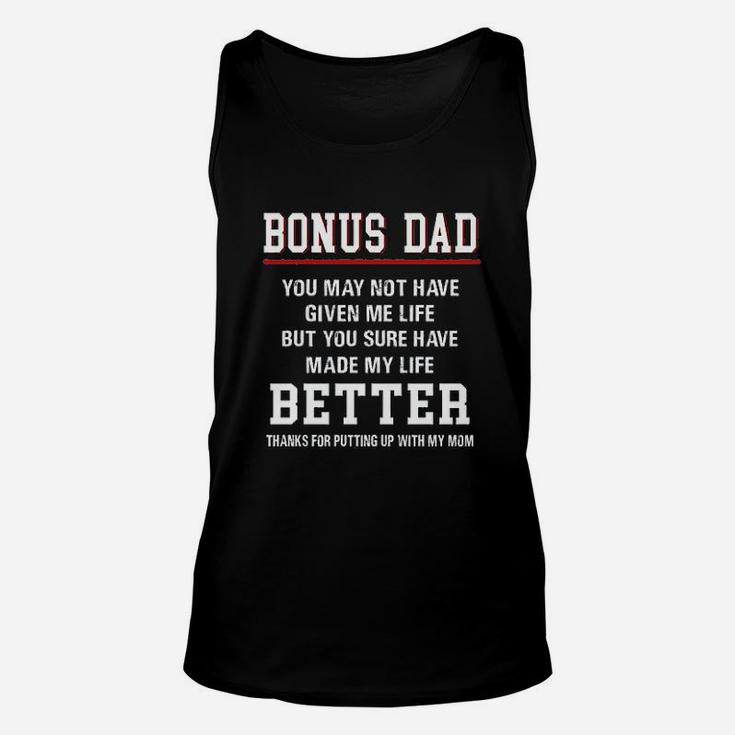 Bonus Dad You May Not Have Given Me Life But You Have Made My Life Better Unisex Tank Top
