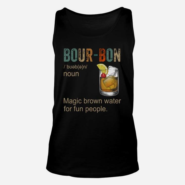Bourbon Definition Magic Brown Water For Fun People Shirt Unisex Tank Top