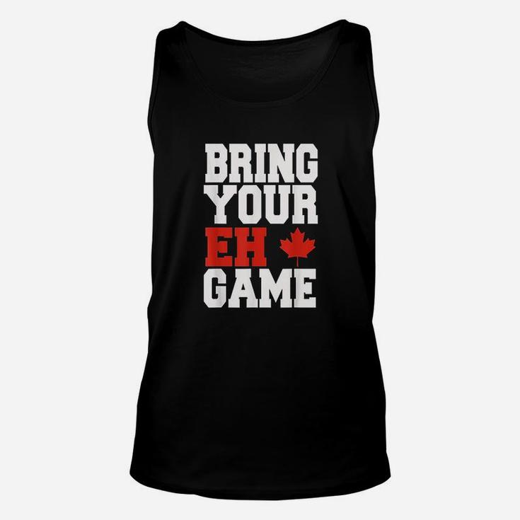 Bring Your Eh Game Funny Go Canada Patriotic Canadian Unisex Tank Top