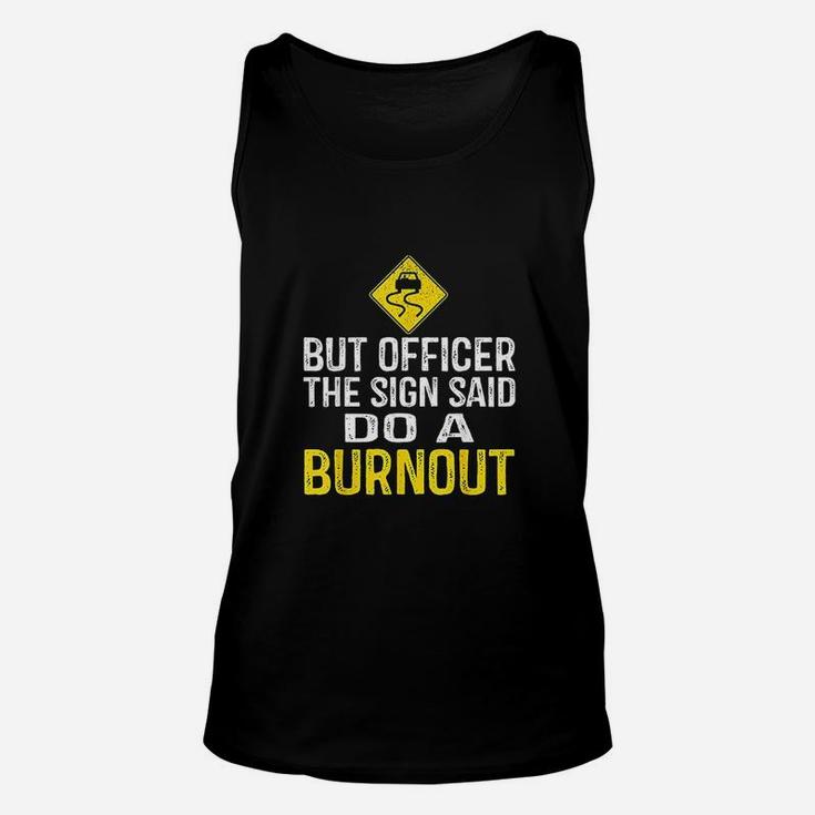But Officer The Sign Said Do A Burnout Funny Unisex Tank Top