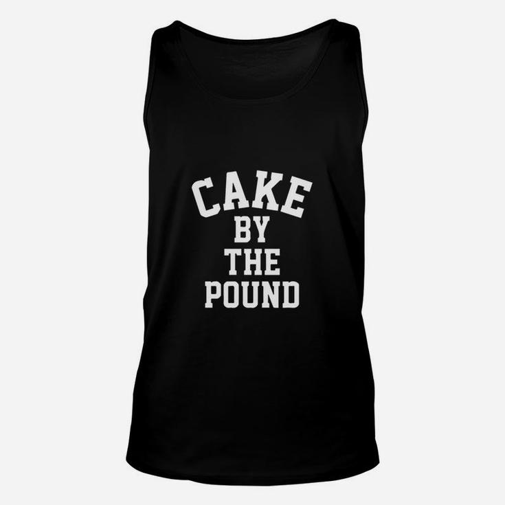 Cake By The Pound Funny Eating Foodie Unisex Tank Top
