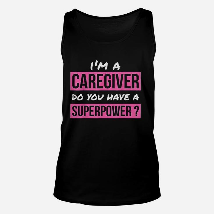 Caregiver Do You Have A Superpower Caregiver Unisex Tank Top