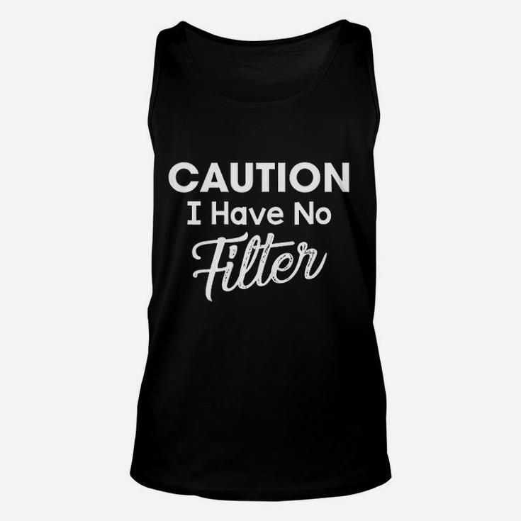 Caution I Have No Filter Funny Sassy Lady Saying Unisex Tank Top