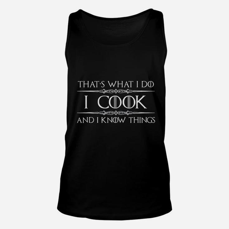 Chef Cook Gifts I Cook And Know I Things Funny Cooking Unisex Tank Top