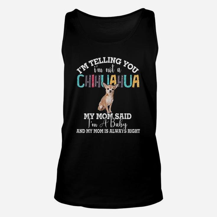 Chihuahua Dog I Am Telling You I Am Not A Chihuahua Gift Unisex Tank Top