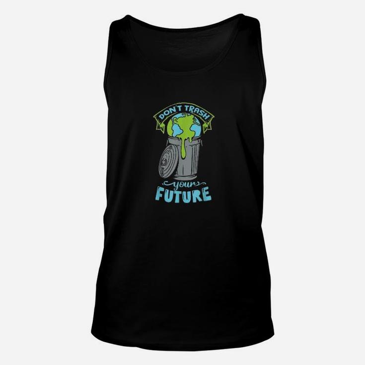 Climate Change Don't Trash Your Future Earth Day Unisex Tank Top