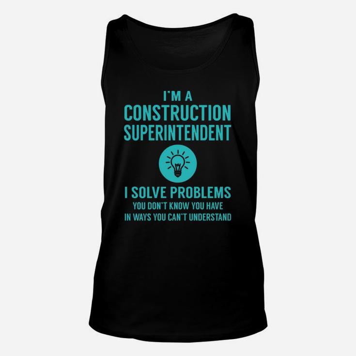 Construction Superintendent I Solve Problem Job Title Shirts Unisex Tank Top