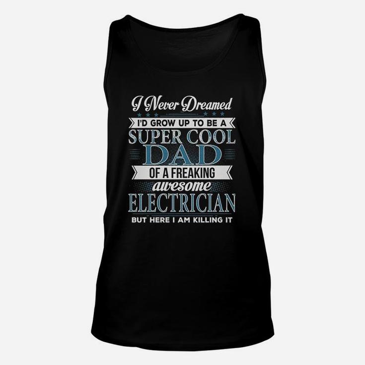 Cool Dad Of A Freaking Awesome Electrician Unisex Tank Top