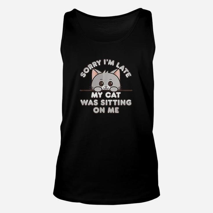 Cute Gray Kitty Sorry Im Late My Cat Was Sitting On Me Unisex Tank Top