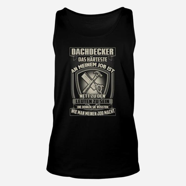 Dachdecker Spruch Unisex TankTop, Lustiges Handwerker Unisex TankTop mit Werkzeugmotiv