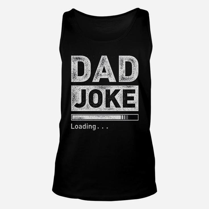 Dad Joke Loading Funny For Men Best Dad Gifts From Daughter Unisex Tank Top