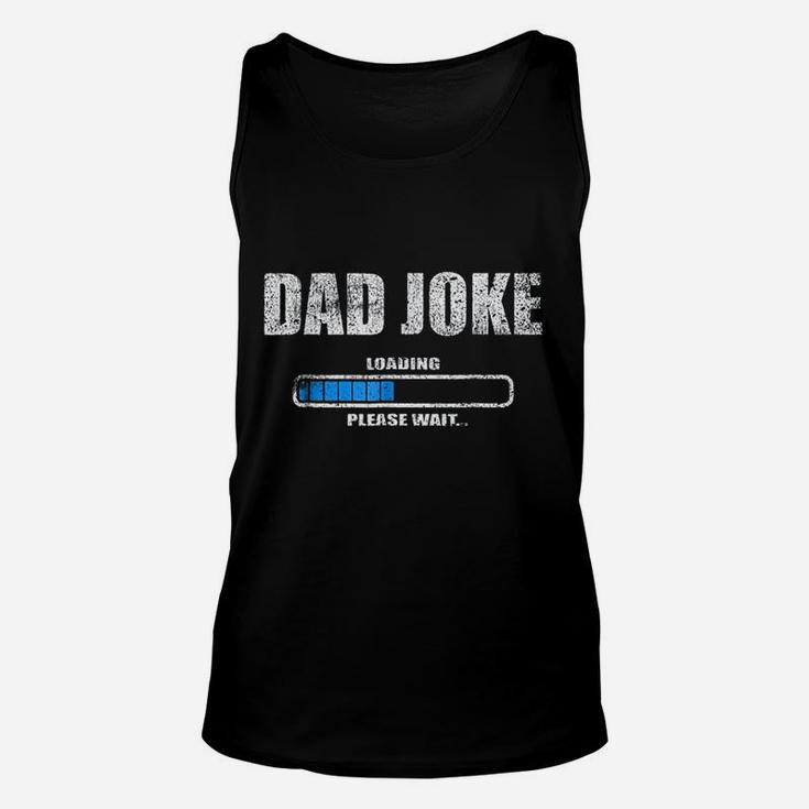 Dad Joke Loading Please Wait Daddy Father Humor Unisex Tank Top
