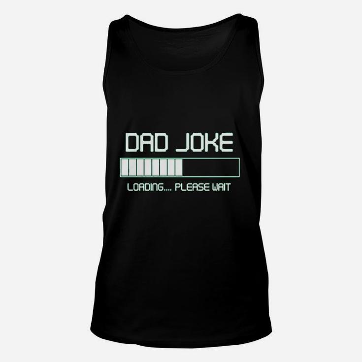 Dad Joke Loading Please Wait Fathers Day Unisex Tank Top