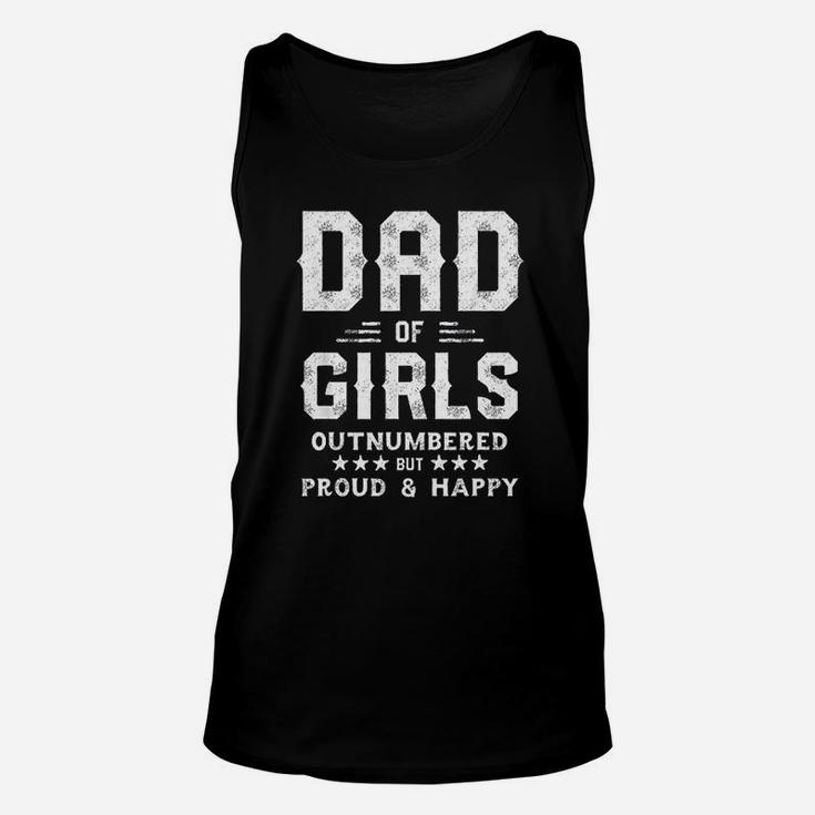 Dad Of Girls Outnumbered But Proud And Happy Unisex Tank Top