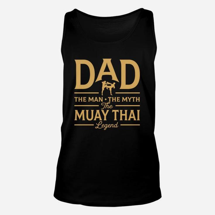 Dad The Man The Myth The Muay Thai Legend Unisex Tank Top