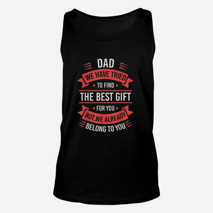 Dad We Have Tried To Find The Best Gift For You Unisex Tank Top