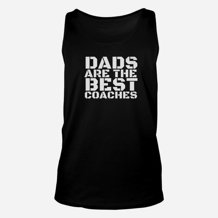 Dads Are The Best Coaches Funny Sports Coach Gift Idea Unisex Tank Top