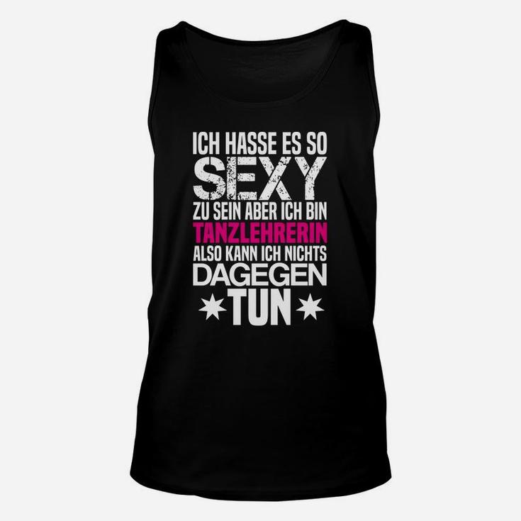 Damen Unisex TankTop Sexy Tanzlehrerin, Lustiges Spruch-Unisex TankTop