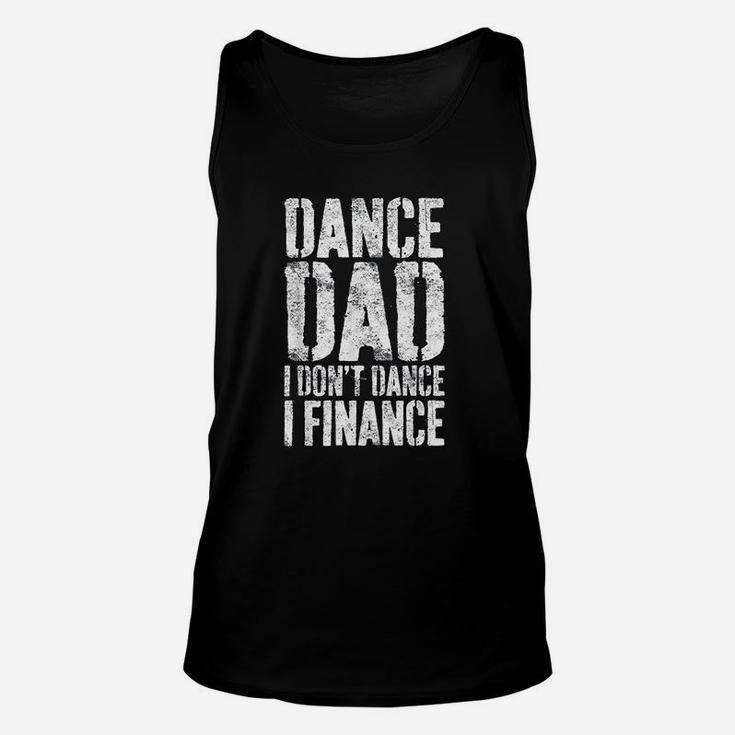 Dance Dad I Dont Dance I Finance Dancing Daddy Gift Unisex Tank Top