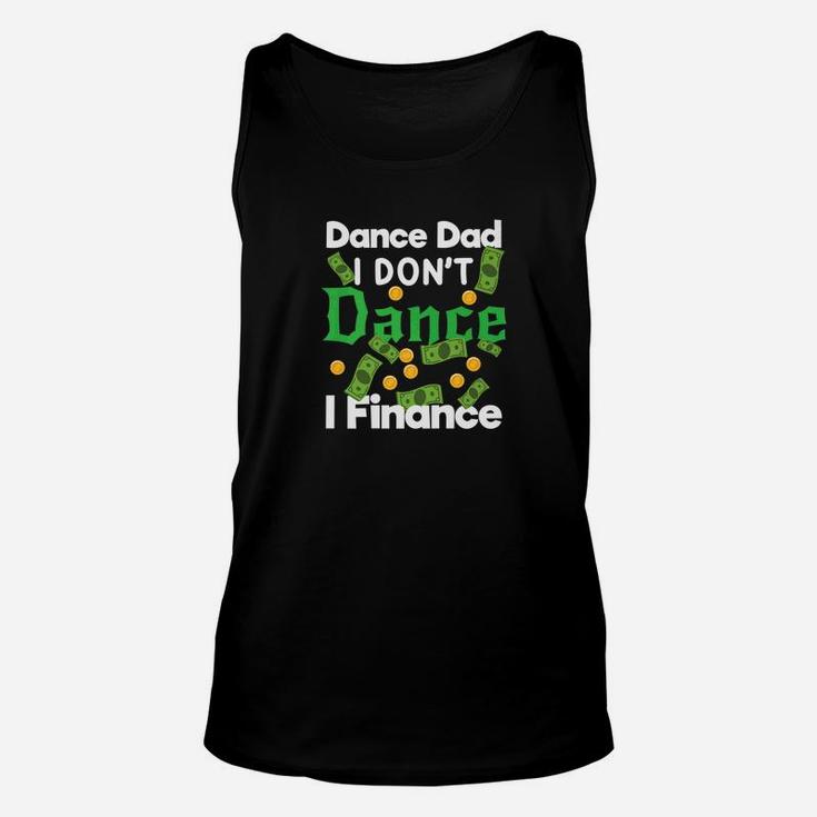 Dance Dad I Dont Dance I Finance Dollars Gift Unisex Tank Top