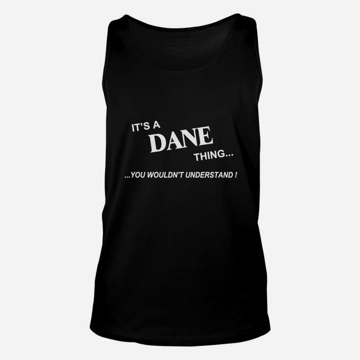 Dane, It's Dane Thing You Wouldn't Understand Name Gifts T Shirt Unisex Tank Top