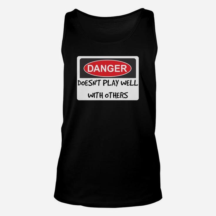 Danger Sign Doesn't Play Well With Others Unisex Tank Top