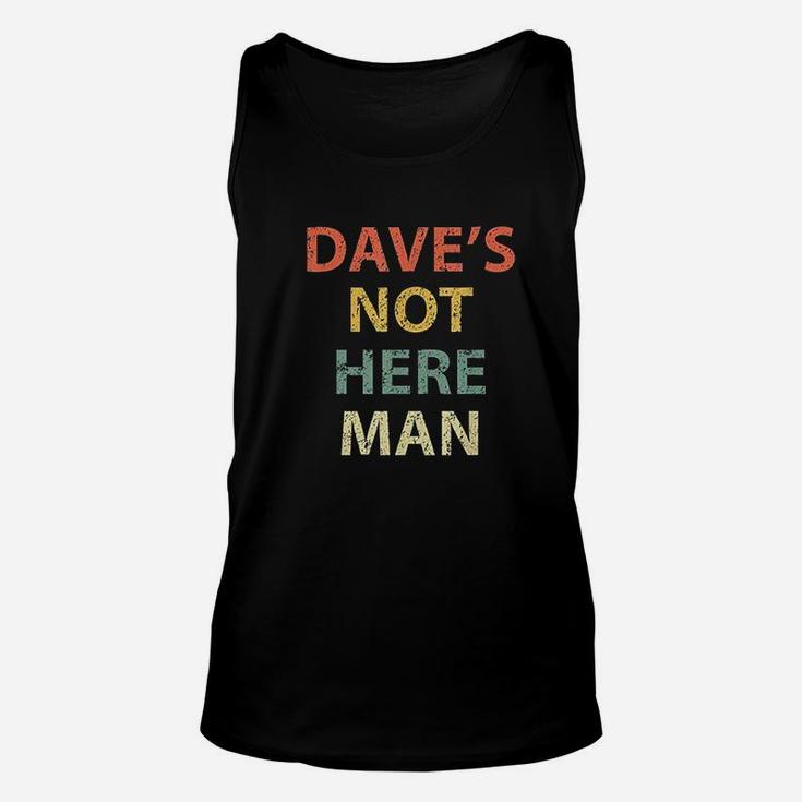 Dave Not Here Man Vintage Funny Comedy Unisex Tank Top