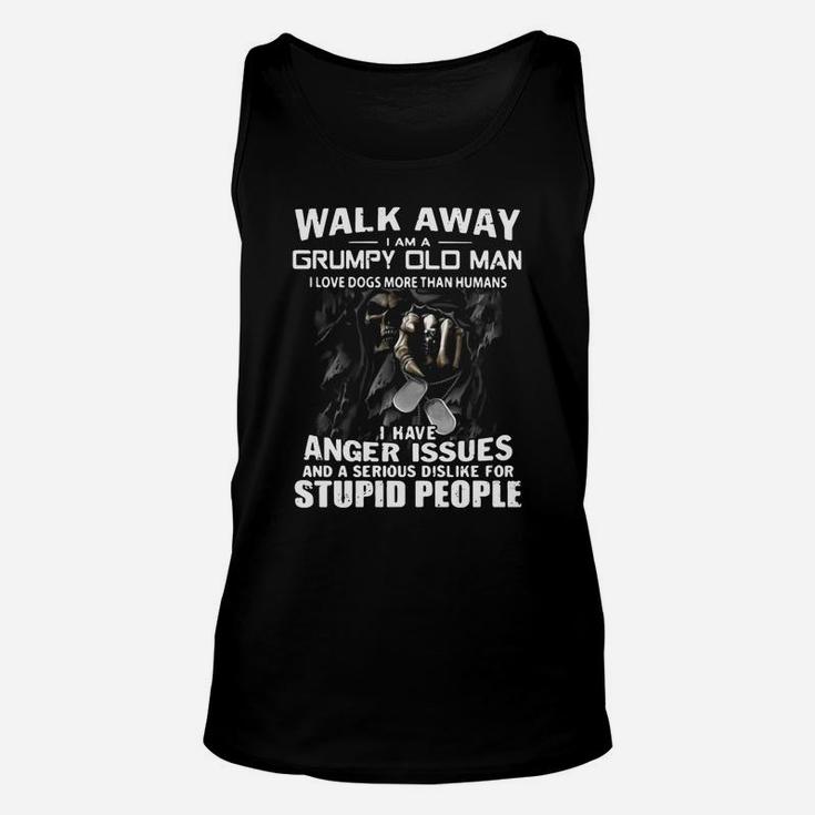 Death Walk Away I Am A Grumpy Old Man I Love Dogs More Than Humans Unisex Tank Top