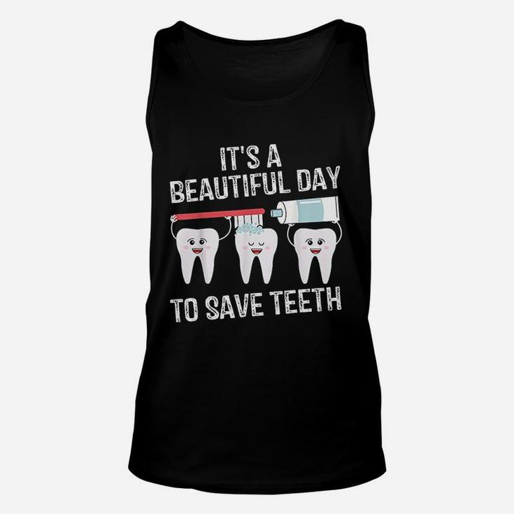 Dentist Gift It's A Beautiful Day To Save Teeth Funny Unisex Tank Top