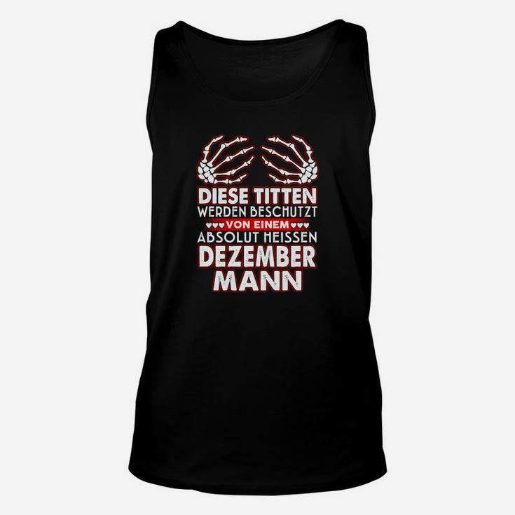 Dezember Geburtstagsmann Unisex TankTop mit Heißem Spruch