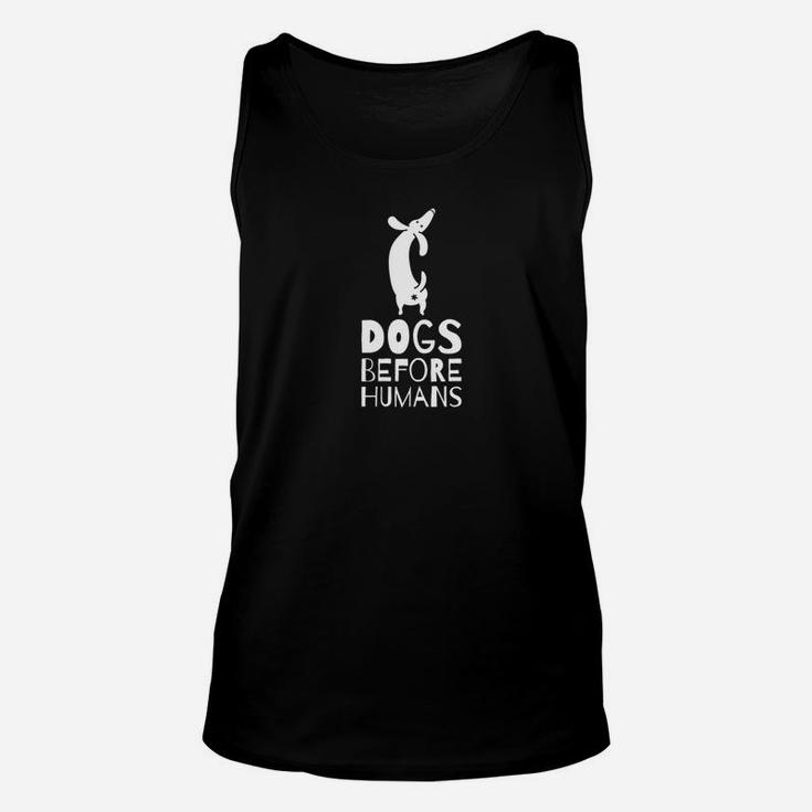 Dogs Before Humans Funny Dogs Saying Pet Lovers Unisex Tank Top