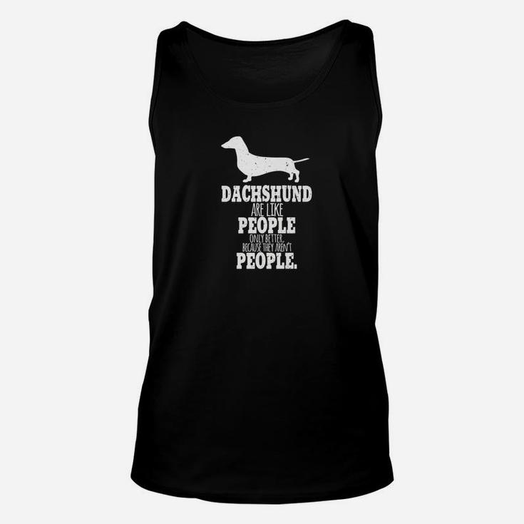 Dogs Dachshund Are Like People Only Better Funny Dog Unisex Tank Top