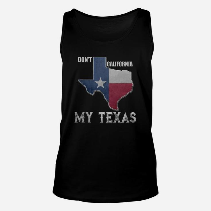 Don't California My Texas Vintage State Of Texas Flag Shirt Unisex Tank Top