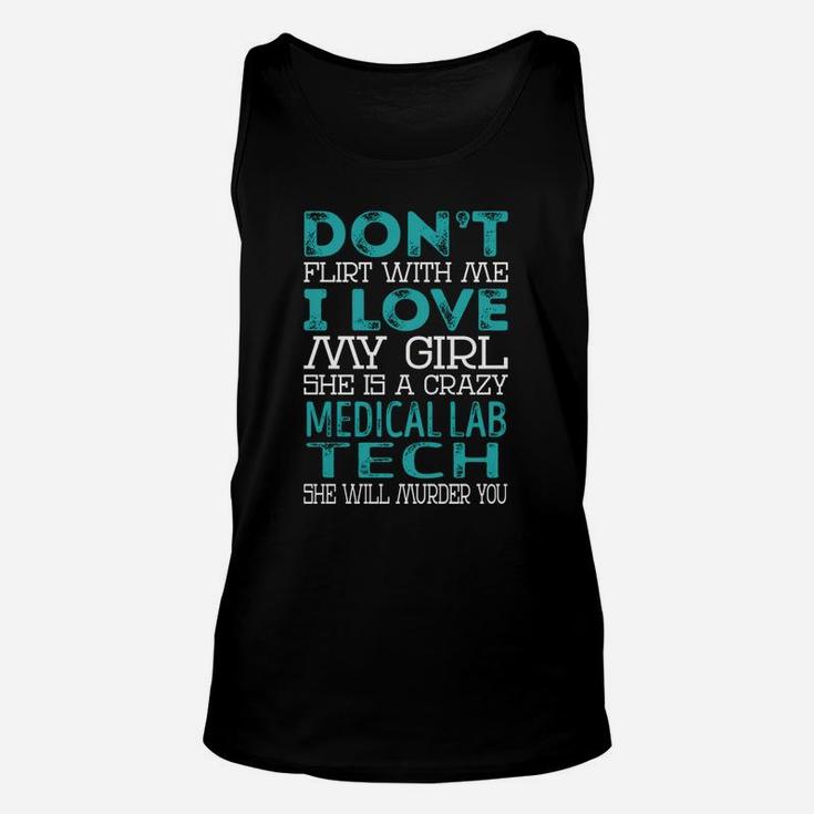 Don't Flirt With Me My Girl Is A Crazy Medical Lab Tech She Will Murder You Job Title Shirts Unisex Tank Top