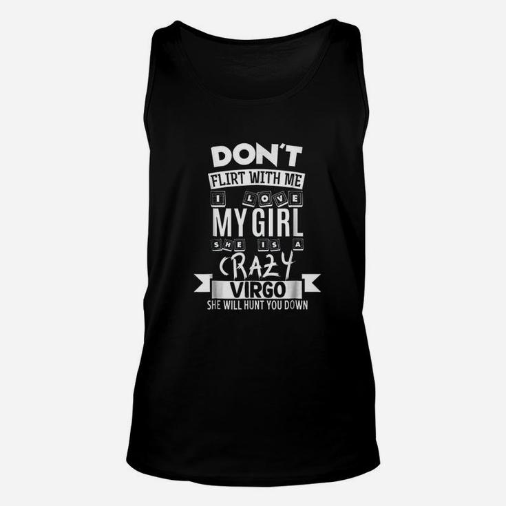 Dont Flirt With Me My Girl Is A Crazy Virgo Funny Unisex Tank Top