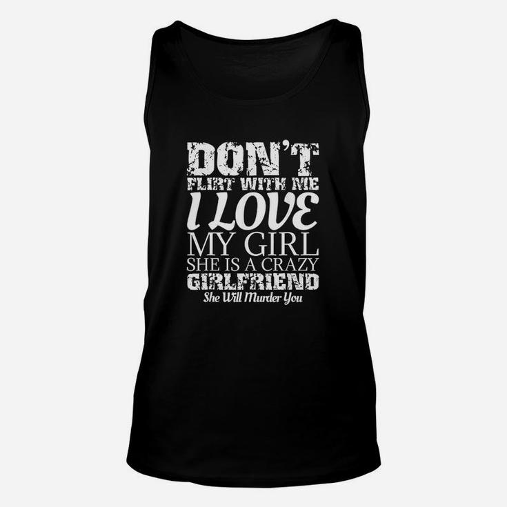 Dont Flirt With Me My Girlfriend Is Crazy Unisex Tank Top