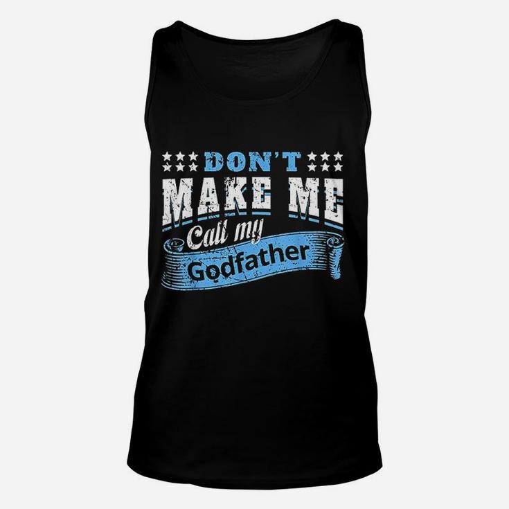 Dont Make Me Call My Godfather Funny Quote Unisex Tank Top