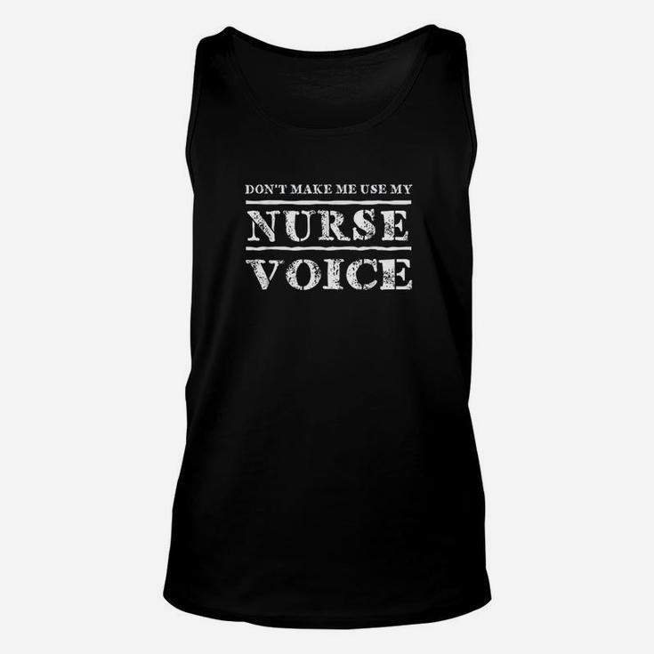 Dont Make Me Use My Nurse Voice Nurses Unisex Tank Top
