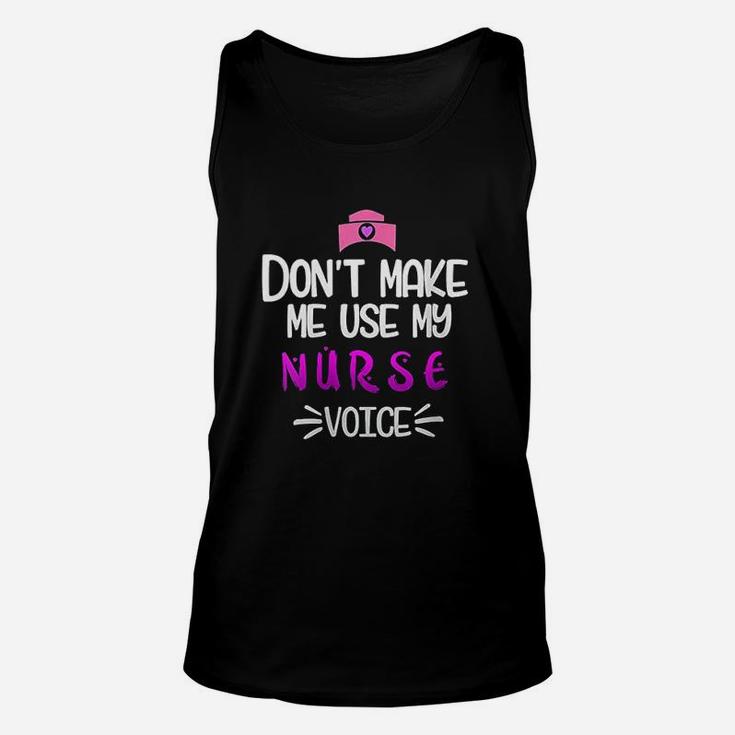 Dont Make Me Use My Nurse Voice Unisex Tank Top