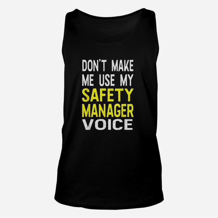 Dont Make Me Use My Safety Manager Voice Funny Unisex Tank Top