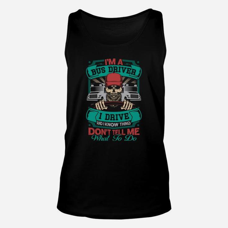 Dont Tell Me What To Do Im A Bus Driver Funny Jobs Gifts Unisex Tank Top