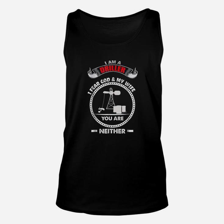 Driller Gift Oilfield Rig Fear My God Wife Funny Unisex Tank Top