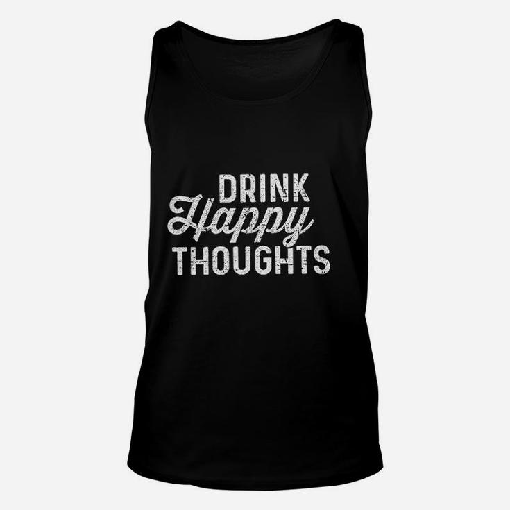 Drink Happy Thoughts Funny Beer Wine Drinking Unisex Tank Top