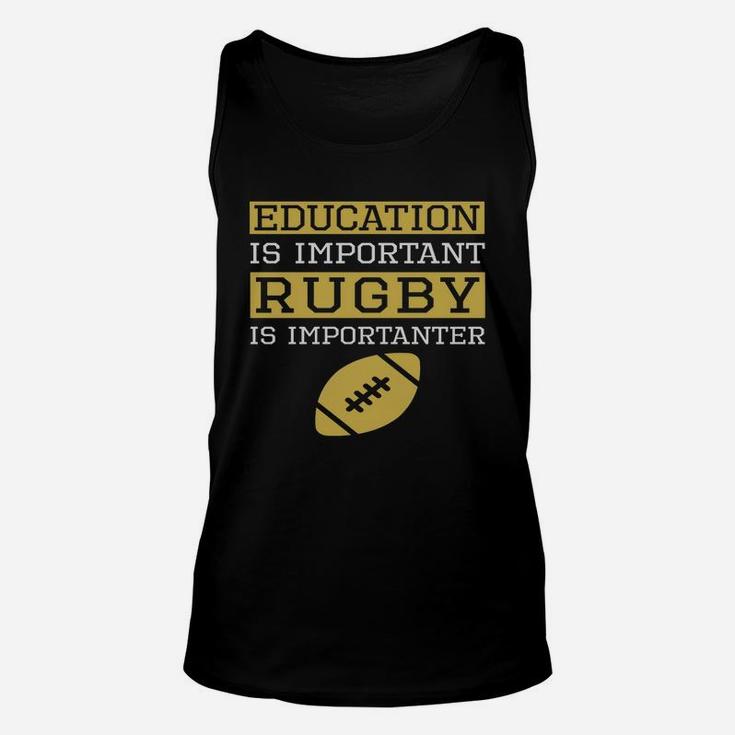 Education Is Important Rugby Is Importanter Funny Rugby Unisex Tank Top