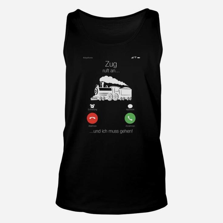 Eisenbahn Unisex TankTop Zug ruft an... ich muss gehen, Lustig für Bahnfans