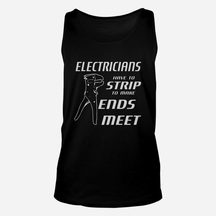 Electricians Have To Strip To Make Ends Meet W Strippers Unisex Tank Top